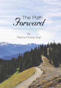 Path Forward by Marcia Chang Vogl