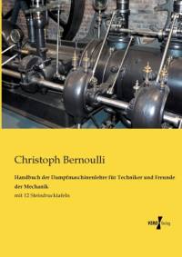 Handbuch der Dampfmaschinenlehre fur Techniker und Freunde der Mechanik av Christoph Bernoulli