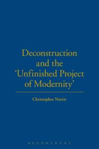 Deconstruction and the Unfinished Project of Modernity av Christopher Norris