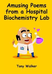 Amusing Poems from a Hospital Biochemistry Lab av Tony Walker