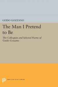 The Man I Pretend to Be av Guido Gozzano