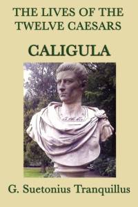 Lives of the Twelve Caesars -Caligula- av G Suetonius Tranquillus