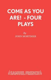 Come as You are av Sir John Mortimer