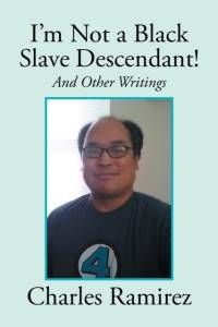 I'm Not a Black Slave Descendant! av Charles Ramirez