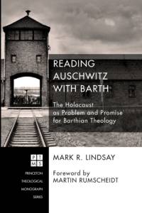 Reading Auschwitz with Barth av Mark R Lindsay
