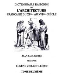Dictionnaire Raisonne de l'Architecture Francaise du XIe au XVIe siecle Tome II av Eugene Viollet-Le-Duc