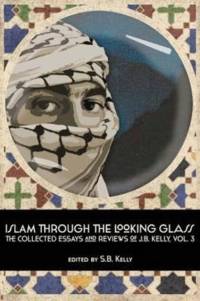 Islam Through the Looking Glass av J B Kelly