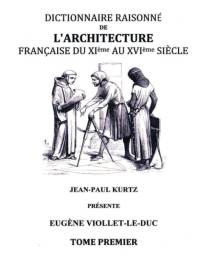 Dictionnaire raisonne de l'architecture francaise du XIe au XVIe siecle TI av Eugene Viollet-Le-Duc