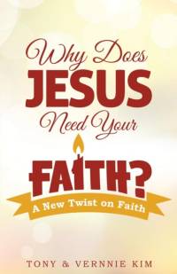 Why Does Jesus Need Your Faith? av Tony Kim