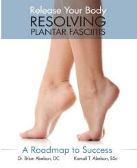 Resolving Plantar Fasciitis - A Roadmap to Success av Brian James