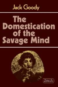 The Domestication of the Savage Mind av Jack (University of Cambridge) Goody