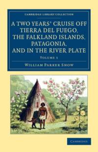 A Two Years' Cruise Off Tierra del Fuego, the Falkland Islands, Patagonia, and in the River Plate av William Parker Snow