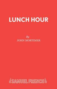 Lunch Hour av Sir John Mortimer