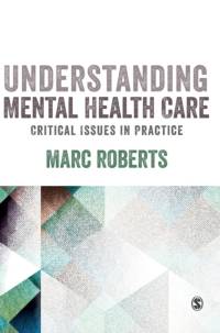 Understanding Mental Health Care: Critical Issues in Practice av Marc Roberts