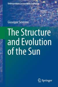 The Structure and Evolution of the Sun av Giuseppe Severino