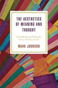 The Aesthetics of Meaning and Thought av Mark Johnson
