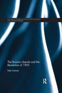 The Russian Liberals and the Revolution of 1905 av Peter Enticott