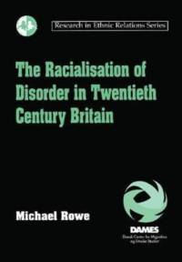 The Racialisation of Disorder in Twentieth Century Britain av Michael Rowe