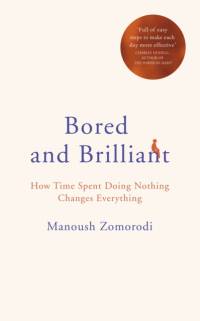 Bored and Brilliant av Manoush Zomorodi