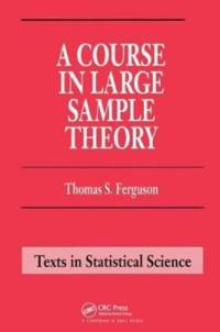 A Course in Large Sample Theory av Thomas S. Ferguson