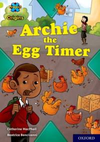 Project X Origins: Lime Book Band, Oxford Level 11: Archie the Egg Timer av Catherine MacPhail