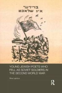 Young Jewish Poets Who Fell as Soviet Soldiers in the Second World War av Rina (Bar-Ilan University Lapidus