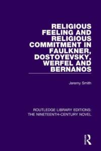 Religious Feeling and Religious Commitment in Faulkner, Dostoyevsky, Werfel and Bernanos av Jeremy Smith