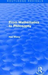 From Mathematics to Philosophy (Routledge Revivals) av Hao Wang