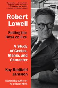 Robert Lowell, Setting the River on Fire av Kay Redfield Jamison