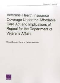 Veterans' Health Insurance Coverage Under the Affordable Care ACT and Implications of Repeal for the Department of Veterans Affairs av Michael Dworsky