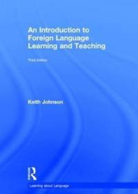 An Introduction to Foreign Language Learning and Teaching av Keith (University of Lancaster Johnson