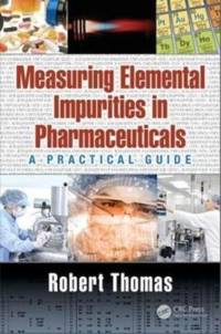 Measuring Elemental Impurities in Pharmaceuticals av Robert Thomas