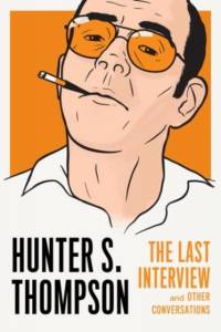 Hunter S. Thompson: The Last Interview av Hunter S. Thompson