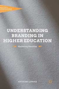 Understanding Branding in Higher Education av Anthony Lowrie