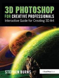 3D Photoshop for Creative Professionals av Stephen Burns