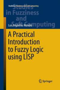 A Practical Introduction to Fuzzy Logic using LISP av Luis Arguelles Mendez