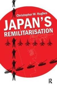 Japan's Remilitarisation av Christopher W. Hughes