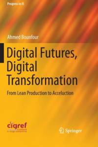 Digital Futures, Digital Transformation av Ahmed Bounfour