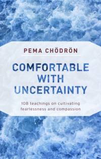 Comfortable with Uncertainty av Pema Chodron