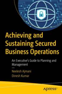 Achieving and Sustaining Secured Business Operations av Dinesh Kumar
