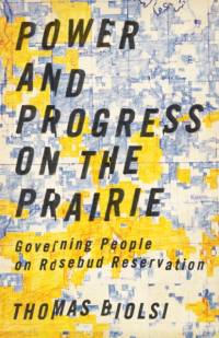 Power and Progress on the Prairie av Thomas Biolsi