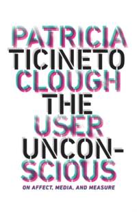 The User Unconscious av Patricia Ticineto Clough