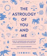 The Astrology of You and Me av Gary Goldschneider