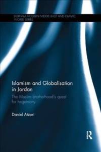 Islamism and Globalisation in Jordan av Daniel (University of Durham Atzori