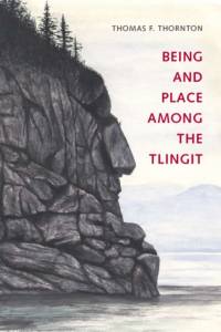 Being and Place among the Tlingit av Thomas F. Thornton