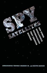 Spy Satellites and Other Intelligence Technologies that Changed History av Thomas Graham