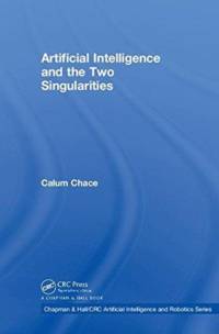 Artificial Intelligence and the Two Singularities av Calum Chace