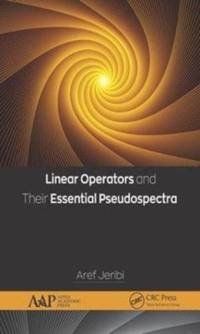 Linear Operators and Their Essential Pseudospectra av Aref Jeribi