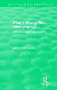Routledge Revivals: What's Wrong With Ethnography? (1992) av Martyn (The Open University Hammersley