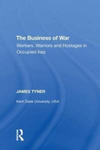 The Business of War av James A. Tyner
